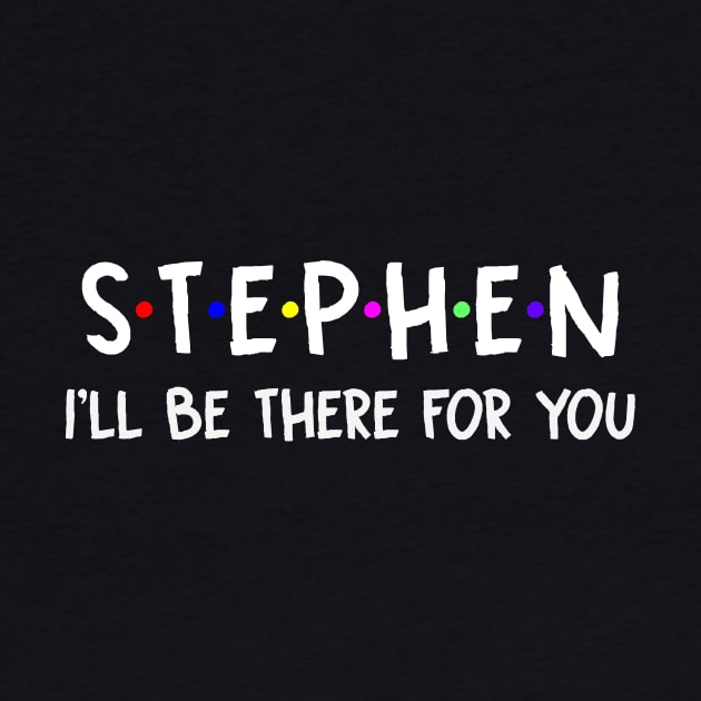 Stephen I'll Be There For You | Stephen FirstName | Stephen Family Name | Stephen Surname | Stephen Name by CarsonAshley6Xfmb